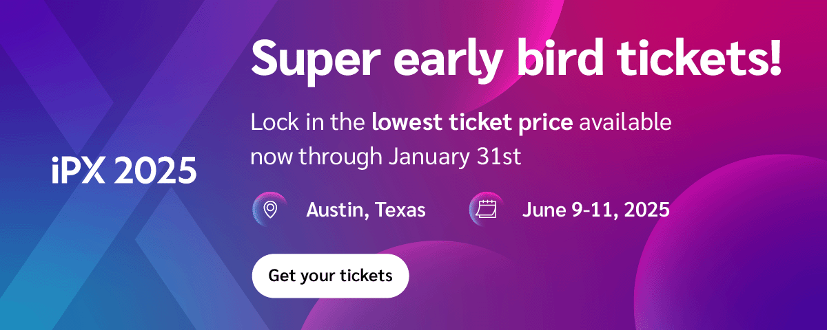 Super Early Bird Tickets and Sponsorship Opportunities Available for iPX25
